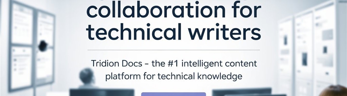 More power and improved collaboration  for technical writers