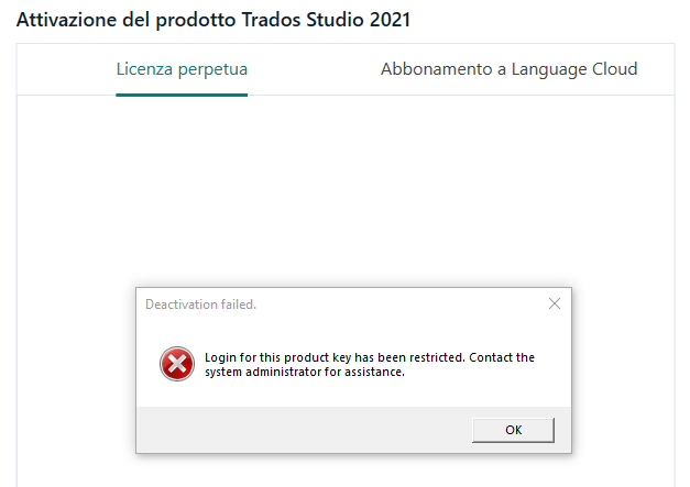Error message in Trados Studio 2021 activation window saying 'Deactivation failed. Login for this product key has been restricted. Contact the system administrator for assistance.'