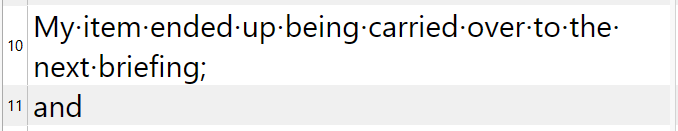 Text editor showing a sentence split across two lines. Line 10 ends with 'next briefing;' and line 11 starts with 'and'.