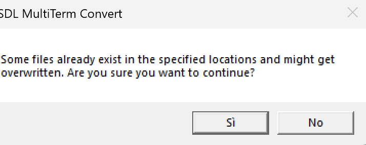 SDL MultiTerm Convert dialog box with a warning message: Some files already exist in the specified locations and might get overwritten. Are you sure you want to continue? With 'Si' and 'No' buttons.