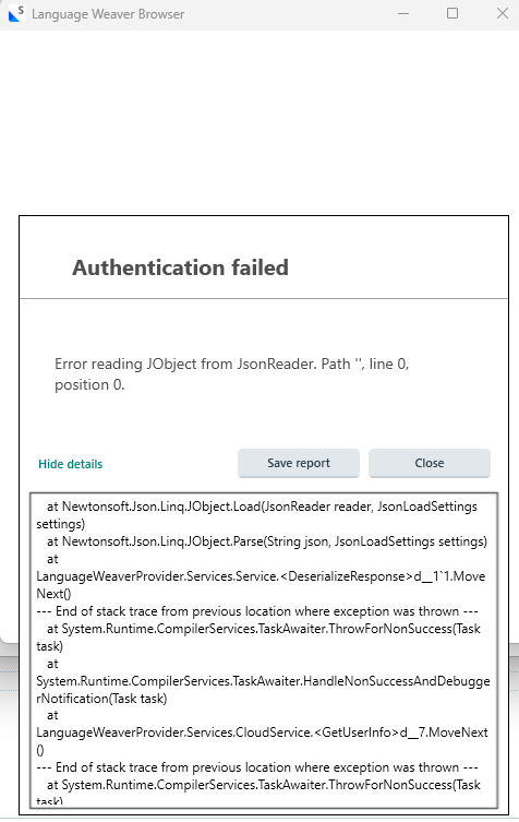 Language Weaver Browser error message displaying 'Authentication failed' with details: 'Error reading JObject from JsonReader. Path '', line 0, position 0.' Buttons for 'Save report' and 'Close' are visible.