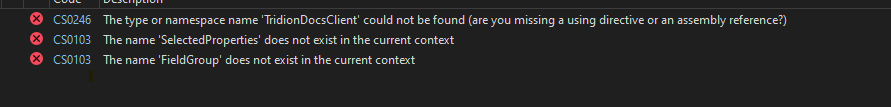 Screenshot showing three C# compiler errors in Visual Studio. Error CS0246: 'The type or namespace name TridionDocsClient could not be found'. Error CS0103: 'The name SelectedProperties does not exist in the current context'. Error CS0103: 'The name FieldGroup does not exist in the current context'.