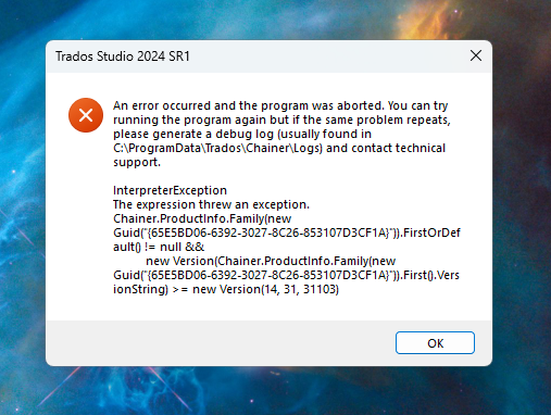 Error message in Trados Studio 2024 SR1 stating 'An error occurred and the program was aborted. You can try running the program again but if the same problem repeats, please generate a debug log (usually found in C:ProgramDataTradosChainerLogs) and contact technical support.' The error details mention 'InterpreterException' and 'The expression threw an exception.'