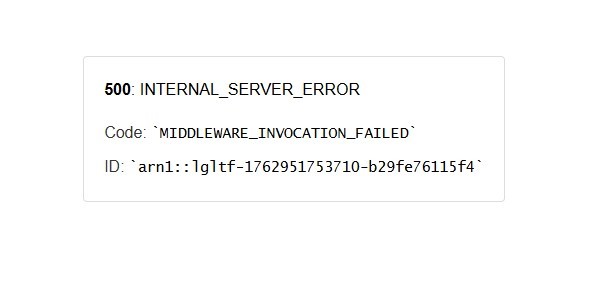 Error message displaying '500: INTERNAL_SERVER_ERROR' with code 'MIDDLEWARE_INVOCATION_FAILED' and ID 'arn1::lgltf-1762951753710-b29fe76115f4'.