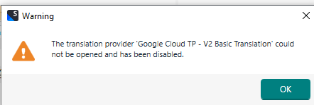 A warning message stating 'The translation provider Google Cloud TP - V2 Basic Translation could not be opened and has been disabled.'