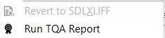 Screenshot showing a part of the Trados Studio interface with two options: 'Revert to SDLXLIFF' which is greyed out and 'Run TQA Report'.
