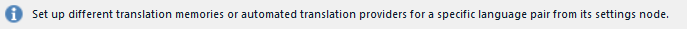 Information message in Trados Studio suggesting to set up different translation memories or automated translation providers for a specific language pair from its settings node.
