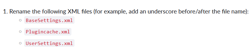 Instruction to rename three XML files: BaseSettings.xml, Plugincache.xml, and UserSettings.xml, with an example to add an underscore before or after the file name.