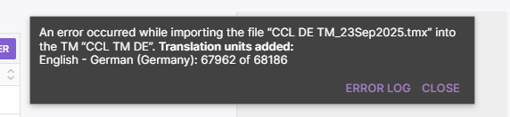 Error message in Trados Studio stating an issue occurred while importing the file 'CCL DE TM_23Sep2025.tmx' into the TM 'CCL TM DE'. Translation units added: English - German (Germany): 67962 of 68186. Options to view 'Error Log' or 'Close' are displayed.