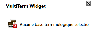 Error message in Trados Studio MultiTerm Widget saying 'Aucune base terminologique s lectionn e' which translates to 'No terminology database selected'.