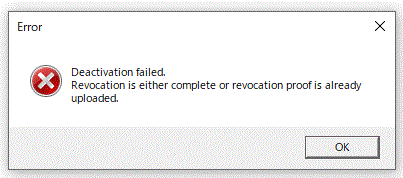 Error message window showing 'Deactivation failed. Revocation is either complete or revocation proof is already uploaded.' with an OK button.