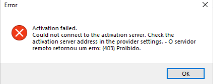 Error window with red X icon stating 'Activation failed. Could not connect to the activation server. Check the activation server address in the provider settings. - O servidor remoto retornou um erro: (403) Proibido.' and an OK button.