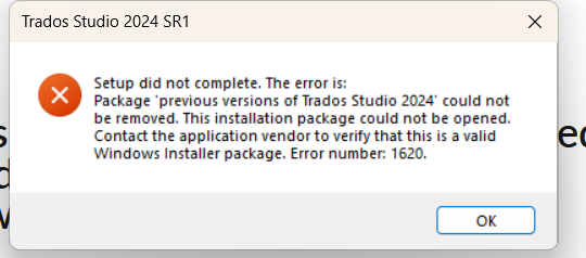 Error message from Trados Studio 2024 SR1 stating: Setup did not complete. The error is: Package 'previous versions of Trados Studio 2024' could not be removed. Error number: 1620.