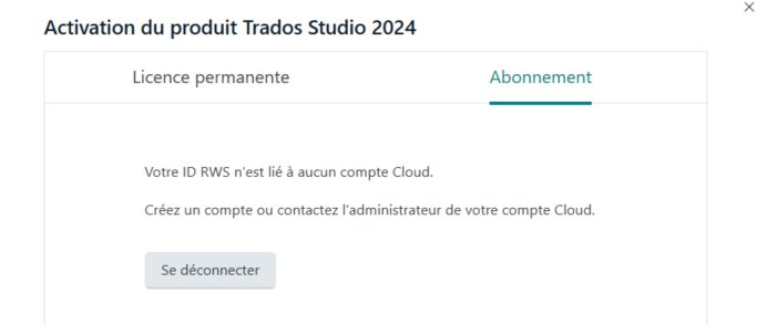 Activation screen for Trados Studio 2024 showing a message in French: 'Votre ID RWS n'est li    aucun compte Cloud. Cr ez un compte ou contactez l'administrateur de votre compte Cloud.' A button labeled 'Se d connecter' is visible.