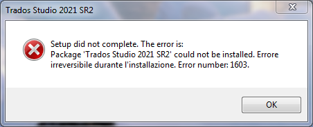 Error dialog box for Trados Studio 2021 SR2 stating: Setup did not complete. The error is: Package 'Trados Studio 2021 SR2' could not be installed. Irreversible error during installation. Error number: 1603.