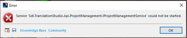 Error message stating 'Service 'Sdl.TranslationStudio.Api.ProjectManagement.IProjectManagementService' could not be started.' with Knowledge Base and Community links.