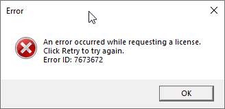 Error dialog box with a red cross icon stating 'An error occurred while requesting a license. Click Retry to try again. Error ID: 7673672'. An OK button is present.