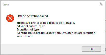 Error dialog box showing 'Offline activation failed. Error150: The specified lock code is invalid. Exception of type 'SentinelRMSException.RMSLicenseCoreException' was thrown.'