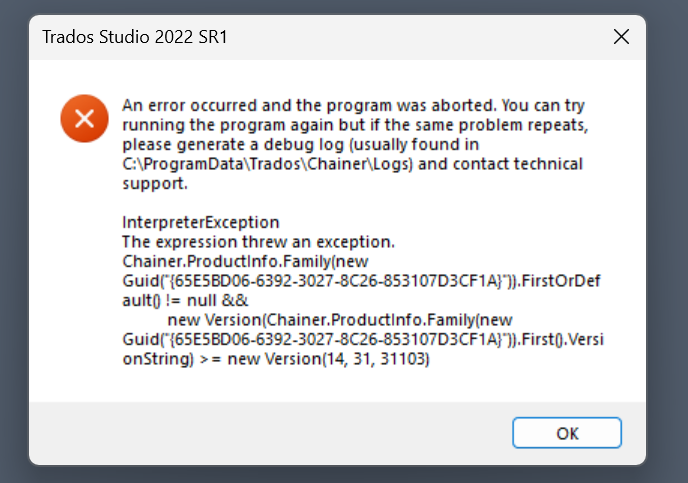 Error message on Trados Studio 2022 SR1 stating 'An error occurred and the program was aborted.' It suggests running the program again, generating a debug log, and contacting technical support. Details include 'InterpreterException' and a reference to 'Chainer.ProductInfo.Family'.