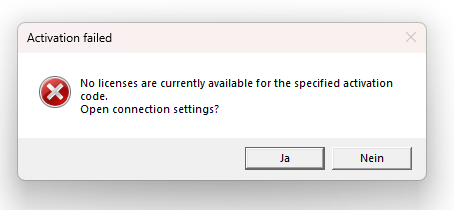 Error message window titled 'Activation failed' with a red cross symbol, stating 'No licenses are currently available for the specified activation code. Open connection settings?' with options 'Ja' and 'Nein'.