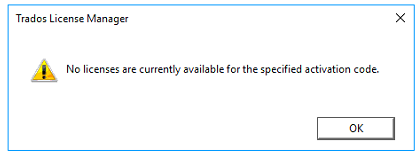 Error message in Trados License Manager stating 'No licenses are currently available for the specified activation code.' with a warning icon.
