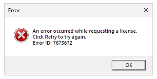 Error dialog box titled 'Error' with a message 'An error occurred while requesting a license. Click Retry to try again. Error ID: 7673672' and an OK button.