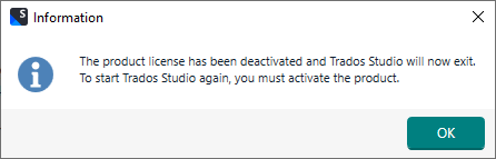 Information dialog box with message: The product license has been deactivated and Trados Studio will now exit. To start Trados Studio again, you must activate the product. OK button is visible.
