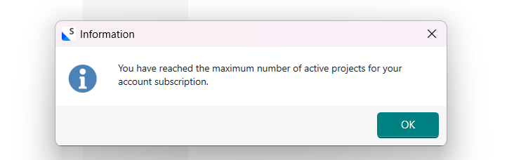 Popup message with title 'Information' and text 'You have reached the maximum number of active projects for your account subscription.' with an OK button.
