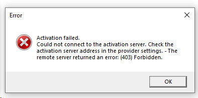Error message window with title 'Error' and text: 'Activation failed. Could not connect to the activation server. Check the activation server address in the provider settings. - The remote server returned an error: (403) Forbidden.' with an 'OK' button.