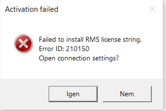 Error message window titled 'Activation failed' with text: 'Failed to install RMS license string. Error ID: 210150. Open connection settings?' and buttons labeled 'Igen' and 'Nem'.