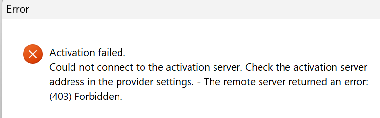 Error message stating 'Activation failed. Could not connect to the activation server. Check the activation server address in the provider settings. The remote server returned an error: (403) Forbidden.'