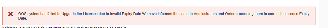 Error message in a red box stating 'OOS system has failed to Upgrade the Licenses due to Invalid Expiry Date. We have informed the same to Administrators and Order processing team to correct the licence Expiry Date.'