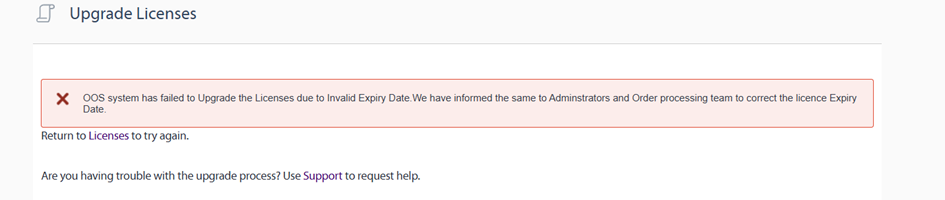 Error message displayed on the Upgrade Licenses page: OOS system has failed to upgrade the licenses due to invalid expiry date. Instructions to return to licenses or use support are provided.