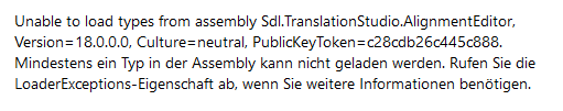 Error message stating 'Unable to load types from assembly Sdl.TranslationStudio.AlignmentEditor, Version=18.0.0.0, Culture=neutral, PublicKeyToken=c28cdb26c445c888'. Includes German text: 'Mindestens ein Typ in der Assembly kann nicht geladen werden. Rufen Sie die LoaderExceptions-Eigenschaft ab, wenn Sie weitere Informationen ben tigen.'