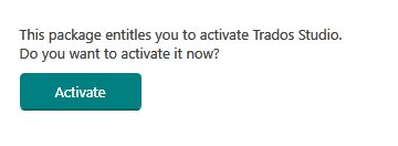 Dialog box with the message 'This package entitles you to activate Trados Studio. Do you want to activate it now?' and a green 'Activate' button below.