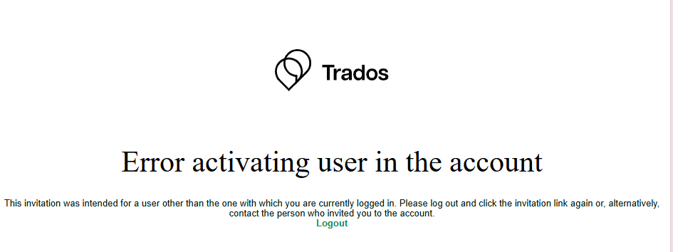 Trados error message stating 'Error activating user in the account' with instructions to log out and retry the invitation link or contact the inviter. Logout link is visible.