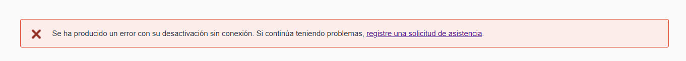 Error message in Spanish stating an issue occurred with offline deactivation. Includes a link to register a support request.