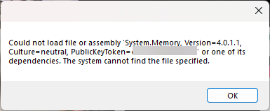 Error message: Could not load file or assembly 'System.Memory, Version=4.0.1.1'. The system cannot find the file specified. OK button displayed.