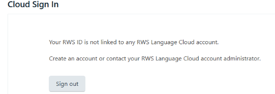 Cloud Sign In page showing an error message: 'Your RWS ID is not linked to any RWS Language Cloud account. Create an account or contact your RWS Language Cloud account administrator.' A 'Sign out' button is visible.