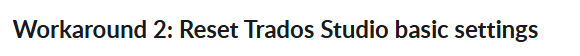 Text displaying 'Workaround 2: Reset Trados Studio basic settings' in bold font.
