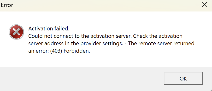An error message window with the title 'Error' and the text 'Activation failed. Could not connect to the activation server. Check the activation server address in the provider settings. - The remote server returned an error: (403) Forbidden.' An 'OK' button is visible at the bottom right.