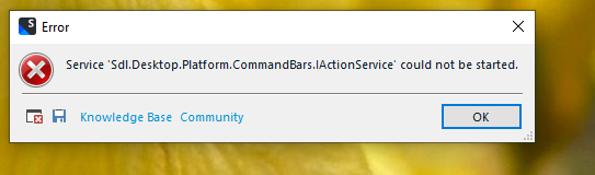 Error message window with the text: 'Service Sdl.Desktop.Platform.CommandBars.IActionService could not be started.' Includes OK button and links to Knowledge Base and Community.