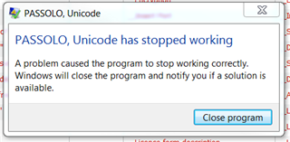 Error dialog box titled 'PASSOLO, Unicode' with message 'PASSOLO, Unicode has stopped working. A problem caused the program to stop working correctly. Windows will close the program and notify you if a solution is available.' with a 'Close program' button.
