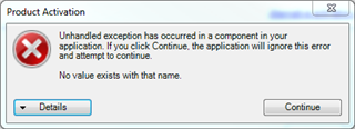 Product Activation window showing an error message: Unhandled exception has occurred in your application. If you click Continue, the application will ignore this error and attempt to continue. No value exists with that name.