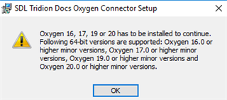 Error message during Trados Studio Oxygen Connector Setup stating Oxygen 16, 17, 19 or 20 must be installed to continue with a list of supported 64-bit versions.