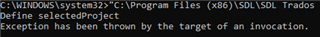 Command line error message in Trados Studio showing 'Define selectedProject' followed by 'Exception has been thrown by the target of an invocation.'