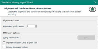Screenshot of Trados Studio's Translation Memory Import Wizard showing Alignment and Translation Memory Import Options with an alignment quality value set to 0.