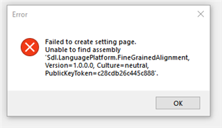 Error dialog box in Trados Studio with message: Failed to create setting page. Unable to find assembly 'Sdl.LanguagePlatform.FineGrainedAlignment, Version=1.0.0.0, Culture=neutral, PublicKeyToken=c28cd62c45c888'.