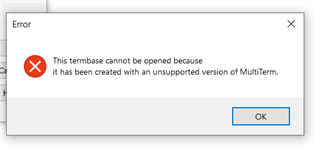 Error message in Trados Studio stating 'This termbase cannot be opened because it has been created with an unsupported version of MultiTerm.' with an OK button.