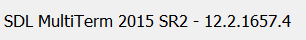 Screenshot displaying the version of SDL MultiTerm 2015 SR2 - 12.2.1657.4.